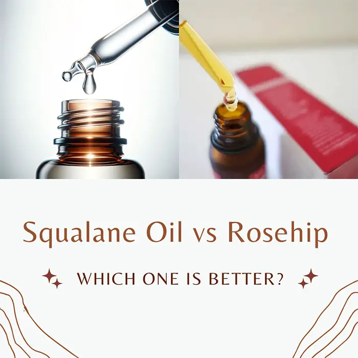 Squalane Oil vs Rosehip Seed Oil: Which is Better?