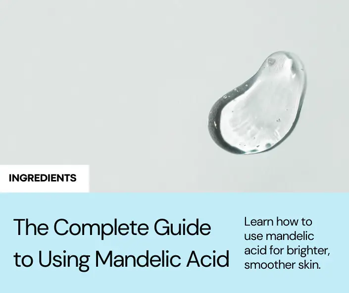 The complete guide to using mandelic acid