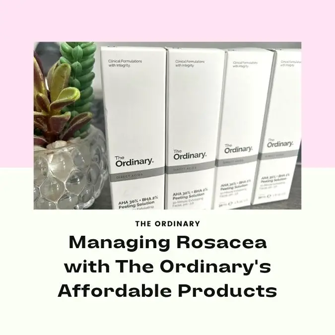 Top 10 The Ordinary Products for Managing Rosacea